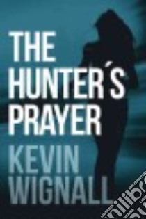 The Hunter's Prayer libro in lingua di Wignall Kevin