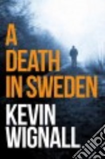 A Death in Sweden libro in lingua di Wignall Kevin