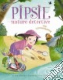 Pipsie, Nature Detective libro in lingua di Dedonato Rick, Bishop Tracy (ILT)