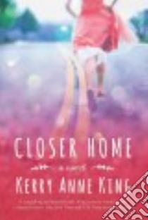 Closer Home libro in lingua di King Kerry Anne