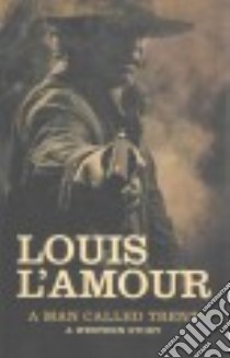 A Man Called Trent libro in lingua di L'Amour Louis, Tuska Jon (EDT)