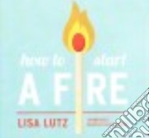 How to Start a Fire (CD Audiobook) libro in lingua di Lutz Lisa, Gilbert Tavia (NRT)