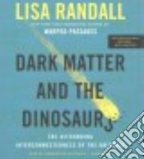 Dark Matter and the Dinosaurs (CD Audiobook) libro in lingua di Randall Lisa, MacDuffie Carrington (NRT)