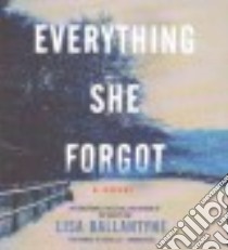 Everything She Forgot (CD Audiobook) libro in lingua di Ballantyne Lisa, Lee John (NRT)