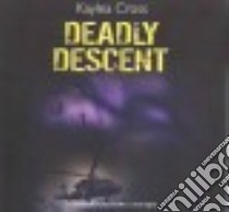 Deadly Descent (CD Audiobook) libro in lingua di Cross Kaylea, Griffith Kaleo (NRT)