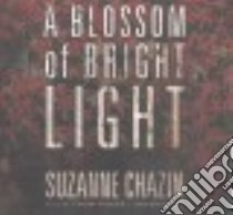 A Blossom of Bright Light (CD Audiobook) libro in lingua di Chazin Suzanne, Rivera Thom (NRT)