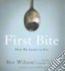 First Bite (CD Audiobook) libro in lingua di Wilson Bee, Larkin Alison (NRT)