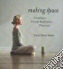 Making Space (CD Audiobook) libro in lingua di Nhat Hanh Thich, Ballerini Edoardo (NRT)
