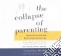 The Collapse of Parenting (CD Audiobook) libro in lingua di Sax Leonard M.D. Ph.D., Hillgartner Malcolm (NRT)
