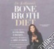 Dr. Kellyann's Bone Broth Diet (CD Audiobook) libro in lingua di Petrucci Kellyann Dr., Bennett Erin (NRT), Virgin J. J. (FRW)