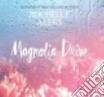 Magnolia Drive (CD Audiobook) libro in lingua di Alers Rochelle, Small Nicole (NRT)