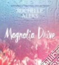 Magnolia Drive (CD Audiobook) libro in lingua di Alers Rochelle, Small Nicole (NRT)