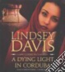 A Dying Light in Corduba (CD Audiobook) libro in lingua di Davis Lindsey, Prebble Simon (NRT)