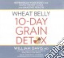 Wheat Belly 10-day Grain Detox (CD Audiobook) libro in lingua di Davis William M.d., Burns Traber (NRT)