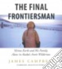 The Final Frontiersman (CD Audiobook) libro in lingua di Campbell James, Woren Dan (NRT)