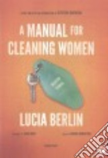 A Manual for Cleaning Women (CD Audiobook) libro in lingua di Berlin Lucia, Davis Lydia (FRW), Rivera Thom (NRT), Harvey Dawn (NRT), Monda Carol (NRT)