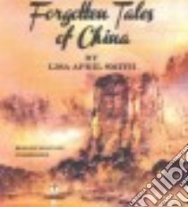 Forgotten Tales of China (CD Audiobook) libro in lingua di Smith Lisa April, Wu Nancy (NRT)