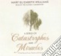 A Series of Catastrophes and Miracles (CD Audiobook) libro in lingua di Williams Mary Elizabeth