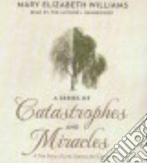 A Series of Catastrophes and Miracles (CD Audiobook) libro in lingua di Williams Mary Elizabeth