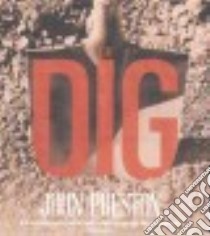The Dig (CD Audiobook) libro in lingua di Preston John, Vance Simon (NRT), Reading Kate (NRT), Hardingham Fiona (NRT), Perkins Derek (NRT)
