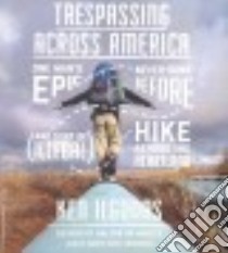 Trespassing Across America (CD Audiobook) libro in lingua di Ilgunas Ken, Eiden Andrew (NRT)