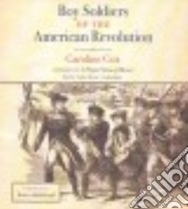 Boy Soldiers of the American Revolution (CD Audiobook) libro in lingua di Cox Caroline, Burns Traber (NRT), Middlekauff Robert (FRW)