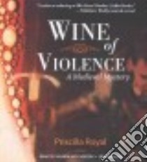 Wine of Violence (CD Audiobook) libro in lingua di Royal Priscilla, McCaddon Wanda (NRT)