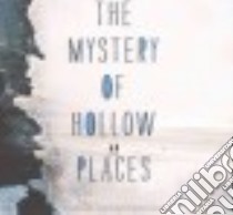 The Mystery of Hollow Places (CD Audiobook) libro in lingua di Podos Rebecca, Galvin Emma (NRT)