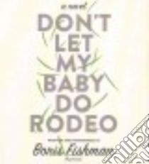Don't Let My Baby Do Rodeo (CD Audiobook) libro in lingua di Fishman Boris