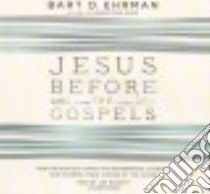 Jesus Before the Gospels (CD Audiobook) libro in lingua di Ehrman Bart D., Barrett Joe (NRT)