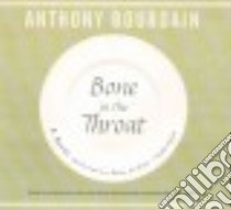 Bone in the Throat (CD Audiobook) libro in lingua di Bourdain Anthony, Griffith Kaleo (NRT)