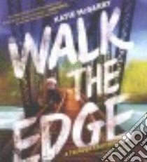 Walk the Edge (CD Audiobook) libro in lingua di McGarry Katie, Dalton Callie (NRT), Eiden Andrew (NRT)
