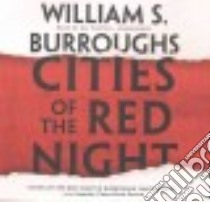 Cities of the Red Night (CD Audiobook) libro in lingua di Burroughs William S., Porter Ray (NRT)