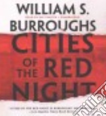 Cities of the Red Night (CD Audiobook) libro in lingua di Burroughs William S., Porter Ray (NRT)