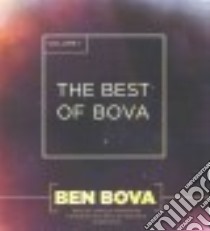 The Best of Bova (CD Audiobook) libro in lingua di Bova Ben, Adam Vikas (NRT), Boehmer Paul (NRT), Card Orson Scott (NRT), De Cuir Gabrielle (NRT)