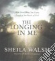 The Longing in Me (CD Audiobook) libro in lingua di Walsh Sheila, White Karen (NRT)