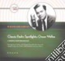 Classic Radio Spotlights : Orson Welles (CD Audiobook) libro in lingua di Hollywood 360 (COR)