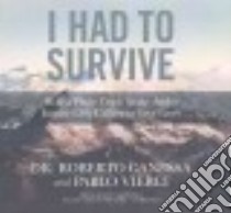 I Had to Survive (CD Audiobook) libro in lingua di Canessa Roberto Dr., Vierci Pablo, Frias Carlos (TRN), Rivera Thom (NRT), Burns Traber (NRT)