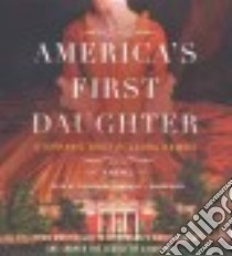 America's First Daughter (CD Audiobook) libro in lingua di Dray Stephanie, Kamoie Laura, Campbell Cassandra (NRT)