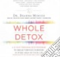 Whole Detox (CD Audiobook) libro in lingua di Minich Deanna Dr., Sirois Tanya Eby (NRT), Verner Adam (NRT), Barry Brett (NRT)