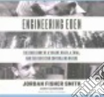 Engineering Eden (CD Audiobook) libro in lingua di Smith Jordan Fisher, Burns Traber (NRT)