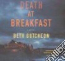 Death at Breakfast (CD Audiobook) libro in lingua di Gutcheon Beth, Darlow Cynthia (NRT)