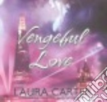 Vengeful Love (CD Audiobook) libro in lingua di Carter Laura, Rose Carmen (NRT), Ferguson Antony (NRT)