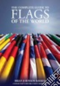 The Complete Guide to Flags of the World libro in lingua di Barker Brian Johnson