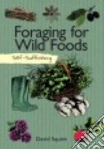 Foraging for Wild Foods libro in lingua di Squire David