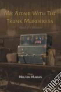 My Affair With the Trunk Murderess libro in lingua di Marks Melvin