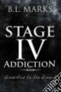Stage IV Addiction libro in lingua di Marks B. L.