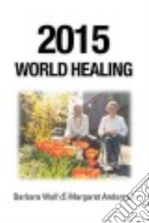 2015 World Healing libro in lingua di Wolf Barbara, Anderson Margaret