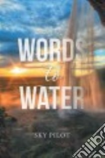 Words to Water libro in lingua di Pilot Sky