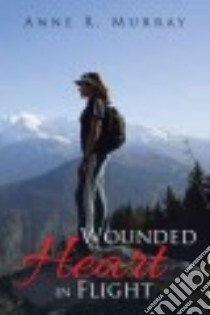 Wounded Heart in Flight libro in lingua di Murray Anne R.